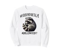 Cute little raccoon: Why does everyone call me addlepated!? Sweatshirt