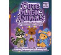 Cute Magic Animals: A Fantasy Coloring Book for Left-Handed Kids Ages 4-8 Featuring Adorable Animal Spellcasters, Enchanted Costumes, and Whimsical Scenes