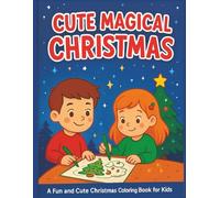 Cute Magical Christmas Coloring Book for Kids Ages 4-8: Fun Holiday Coloring and Activity Book with Santa, Reindeer, Winter Animals, and a Special Surprise at the End!