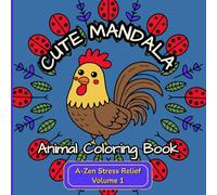 Cute Mandala Animal Coloring Book: A-Zen Stress Relief - Volume 1 | Adorable Bold & Easy Critter Designs To Promote Mindful Relaxation For Adults and Teens