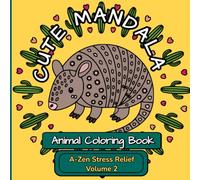 Cute Mandala Animal Coloring Book: A-Zen Stress Relief - Volume 2 | Adorable Bold & Easy Critter Designs To Promote Mindful Relaxation For Adults and Teens (Cute Mandala Animal Coloring Book Series)