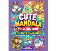 CUTE MANDALA COLORING BOOK: 50 FUN, EASY & RELAXING DESIGNS WITH FLOWERS, ANIMALS, HEARTS & MORE.