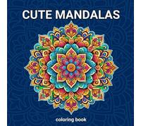 Cute mandalas coloring book: Cute mandala coloring book: relaxing adult coloring book with amazing flower mandala designs, intermediate - advanced level. Volume 1.