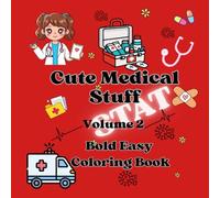Cute Medical Stuff STAT Volume 2: Bold and Easy Coloring Book