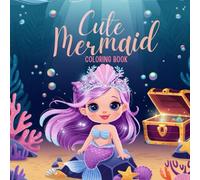 Cute Mermaid Coloring Book: 120 Cute Mermaid Coloring Pages for Girls Ages 3-12 - Giant Book of Fun and Easy Mermaid Designs