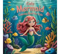 Cute Mermaid Coloring Book for Kids: Adorable Mermaid Coloring Pages with Ocean Friends and Magical Underwater Scenes | For Girls Ages 4-8 | 120 Fun & Creative Pages