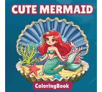 Cute Mermaid Coloring Book for Kids: Adorable Underwater Princess Coloring Pages for Fun and Creativity