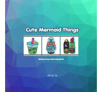 Cute Mermaid Things: Coloring Book for Adults and Kids, Bold & Easy, Big Designs for Relaxation inspired by cute mermaids and their cute world. (Bold & Easy Coloring Books)
