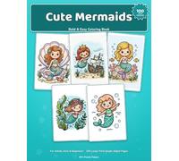 Cute Mermaids: A Bold & Easy Coloring Book for Adults, Kids, Seniors & Beginners: 100 Adorable, Simple Big-Line Mermaid Designs, Single-Sided