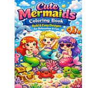 Cute Mermaids Coloring Book: Bold & Easy Designs for Relaxation & Fun: Adorable Mermaid Coloring Pages with Simple, Cute & Stress-Free Designs for Kids, Teens & Adults