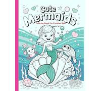 Cute Mermaids - Coloring Book for Creative Kids Ages 4 to 7: Simple and beautiful, bold and unique designs
