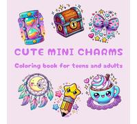 Cute mini charms: coloring book for tens and adults; for relaxation and mindfulness (Escape & Express: coloring books for teens and adults)