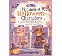 Cute Minimalist Halloween Characters White Line Art Ink Tracing & Reverse Watercolor Coloring Book: Cozy Halloween Ink Tracing. Cozy Cute Halloween ... & Drawings Reverse Watercolor Coloring Book)