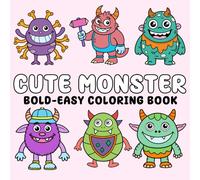 Cute Monster Bold And Easy Coloring Book: Cute & Silly Monsters Coloring Book for Kids Ages 4-8, Hilarious and Adorable Creatures for Boys and Girls | Fun Activity Book for Creativity and Calm
