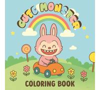 Cute Monster Coloring Book: Adorable and Quirky Creatures for Kids and Teens, 50 Fun and Whimsical Pages of Mischievous Characters to Color and Enjoy