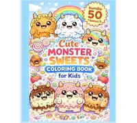 Cute Monster Sweets Coloring Book for Kids: Fun and Easy Kawaii Mandala Coloring Pages with Donuts, Ice Cream, Cupcakes and Cute Monsters | 50+ Adorable Designs for Relaxation and Creativity