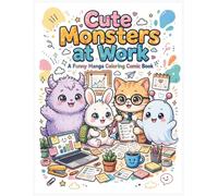 Cute Monsters at Work: A Funny Manga Coloring Comic Book: 30 Hilarious Office Adventures with Kawaii Monsters | Cute Manga Comic Coloring Book for ... | Funny Work Life Panels with Sound Effects