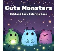 Cute Monsters Bold and Easy Coloring Book: Fun & Simple Designs for Kids and Adults • Stress-Relieving, Mindful Coloring Pages for All Ages