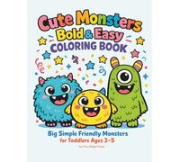 Cute Monsters Bold & Easy Coloring Book: Big Simple Friendly Monsters for Toddlers Ages 3-5 | Easy Coloring with Thick Lines