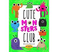 Cute Monsters Club. Drawing Pad For Kids: Blank Paper Sketch Book for Drawing Practice. 120 Pages 8.5 x 11 Large Sketchbook for Kids. Notebook For Sketching, Painting, Doodling, Writing Etc.