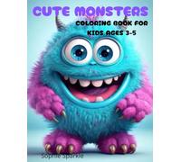 Cute Monsters Coloring Book for Kids: An Adorable and Easy Coloring Book/ Full of Silly, Smiling and Lovable Monsters/Perfect for Toddlers and Preschoolers