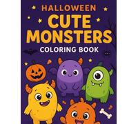 Cute Monsters Coloring Book for Kids: Fun and Easy Kawaii Monster Coloring Pages for Toddlers and Children Ages 3-8: Adorable and Funny Monsters to ... and Creative Activity Book for Boys and Girls
