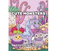 Cute Monsters Coloring Book for Kids: Fun & Friendly Monster Coloring Adventures: Adorable Monsters, Silly Creatures & Magical Friends for Kids Ages 4-9