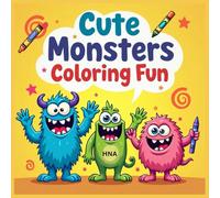 Cute Monsters Coloring Fun: Silly Monster Coloring Book for Kids Ages 3-8 (Color the World: Kids’ Mega Coloring Collection for Ages 3-8)