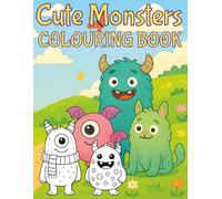 Cute Monsters Colouring Book: 50 Fun, Friendly Monster Scenes for Kids Ages 4-8 | Silly, Easy and adorable Designs for Hours of Creativity