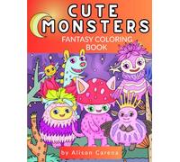Cute Monsters Fantasy Coloring Book: Featuring 30 Hand-drawn Illustrations of Cute, Friendly, Kawaii Style Aliens