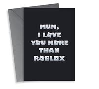 Cute Mothers Day Card - Roblox - Mum I Love You More Than Roblox