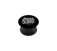 Cute Motivational Small But Mighty Always PopSockets Adhesive PopGrip