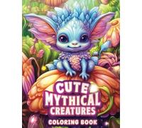 Cute Mythical Creatures Coloring Book: Fantasy Mystical Animals and Beast Coloring for Adult and Kids