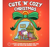Cute 'n' Cozy Christmas: A festive coloring book for adults and teens with tiny spaces and adorable scenes (Cute 'n' Whimsical Series)