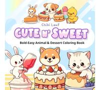 Cute N’ Sweet: Bold & Easy Animal and Dessert Coloring Book for Adults, Teens & Kids - Relaxing Cute Animals, Sweets, Food, and Treats - No ... & Fun (Beginner-Friendly, Mindful Gifts)