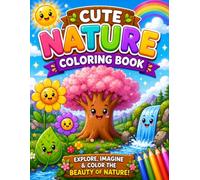 Cute Nature Coloring Book for Kids Ages 3-6: Adorable Animals, Flowers, Trees and Outdoor Scenes for Toddlers and Preschoolers | Easy and Fun Coloring Pages for Boys and Girls