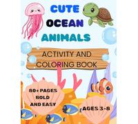 Cute Ocean Animals Activity and Coloring Book for Kids Ages 3-8: Bold and Easy Sea Life Coloring Pages, Dot-to-Dots, and Tracing Activities for boys and girls ages 3-8