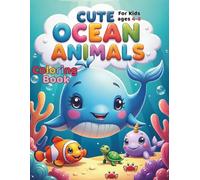 Cute Ocean Animals Coloring Book: Adorable Sea Creatures Coloring Pages for Kids Ages 4-8