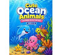 Cute Ocean Animals: Coloring Book for Kids Ages 3-6 (Little Explorers Coloring Books)