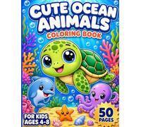 Cute Ocean Animals Coloring Book for Kids Ages 4-8: 50 Big, Bold and Easy Under the Sea Coloring Pages with Dolphins, Sharks, Whales, Sea Turtles, Octopus and More Fun Sea Creatures for Boys and Girls