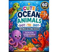 Cute Ocean Animals Dot-to-Dot Coloring Book: 30 Fun Trace and Color Activities for Kids Ages 3-6 Featuring Cute Ocean Creatures and Sea Friends