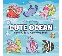 Cute Ocean: Bold & Easy Coloring Book for All Ages, Featuring Adorable Sea Animals, Shells, Coral Reefs, Fish, Whales, Turtles, Dolphins & More