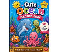 Cute Ocean Coloring Book: 20 Cute Ocean Animals & Fun Underwater Scenes for Kids Ages 3-6 | Easy, Bold & Simple Coloring Pages