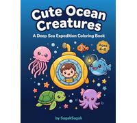 Cute Ocean Creatures: A Deep Sea Expedition Coloring Book