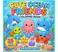 Cute Ocean Friends: Bold and Easy Coloring Book. Fun for Kids Ages 3-8, 25 Cute Pages.
