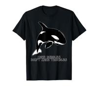 Cute Orca Make Bubbles Don't Make Troubles T-Shirt