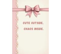 Cute Outside. Chaos Inside: Aesthetic Notebook for Soft Thoughts, Big Dreams & Little Drama
