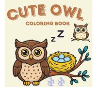 Cute Owl Coloring Book: 50 Bold and Easy Kawaii Illustrations of Adorable Owls, Night Birds, and Forest Friends - Simple Stress Relief Activity Gift for Kids, Teens, and Adults