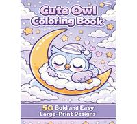 Cute Owl Coloring Book: 50 Bold and Easy Large-Print Owl Designs for Relaxation and Stress Relief