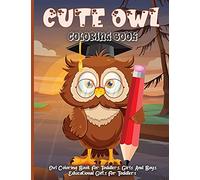 Cute Owl Coloring Book: Children's Coloring Pages With Owl Illustrations, Designs Of Owls For Kids To Color And Trace